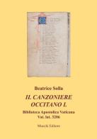 Il canzoniere occitano L. Biblioteca apostolica vaticana Vat. lat. 3206 di Beatrice Solla edito da Mucchi Editore