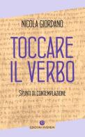 Toccare il Verbo. Spunti di contemplazione di Nicola Giordano edito da VivereIn