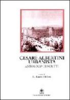 Cesare Albertini urbanista. Antologia dagli scritti. Note e commento di G. Laura Di Leo edito da Gangemi Editore