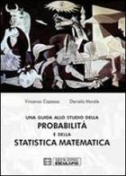 Una guida allo studio della probabilità e della statistica matematica di Vincenzo Capasso, Daniela Morale edito da Esculapio