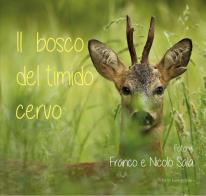 Il bosco del timido cervo. Ediz. illustrata edito da Lussografica