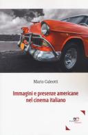 Immagini e presenze americane nel cinema italiano di Mario Galeotti edito da Europa Edizioni