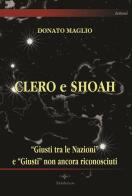 Clero e Shoah. «Giusti tra le nazioni» e «Giusti» non ancora riconosciuti di Donato Maglio edito da Akádemos