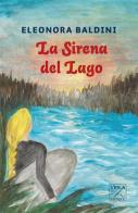 La sirena del lago di Eleonora Baldini edito da Viola Editrice