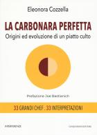 La carbonara perfetta. Origini ed evoluzione di un piatto di culto di Eleonora Cozzella edito da Cinquesensi