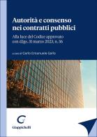Autorità e consenso nei contratti pubblici. Alla luce del Codice approvato con d.lgs. 31 marzo 2023, n. 36 edito da Giappichelli