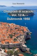 Olimpiadi di scacchi vol.12.A di Luca Montarolo edito da Youcanprint