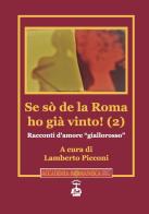 Se sò de la Roma ho già vinto! Racconti d'amore «giallorosso» vol.2 edito da Chi Più Ne Art Edizioni