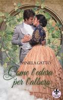 Come l'edera per l'albero di Daniela Gatto edito da Literary Romance