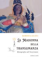 La Madonna della transumanza. Monografia sull'incoronata di Roberta Muzio edito da Lampo