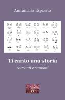 Ti canto una storia. Racconti e canzoni di Annamaria Esposito edito da VJ Edizioni