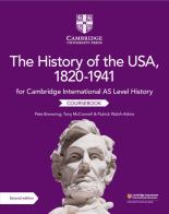 Cambridge international AS & A level history. The history of the USA 1820-1941. Coursebook. Per le Scuole superiori edito da Cambridge