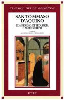 Compendio di teologia e altri scritti di Tommaso d'Aquino (san) edito da UTET