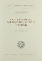 Crisi e rinascita del diritto naturale in Leibniz vol.1 di Giorgio Torresetti edito da Giuffrè