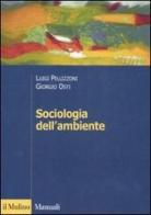 Sociologia dell'ambiente di Luigi Pellizzoni, Giorgio Osti edito da Il Mulino