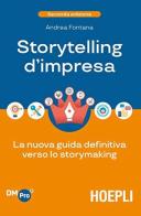 Storytelling d'impresa. La nuova guida definitiva verso lo storymaking di Andrea Fontana edito da Hoepli