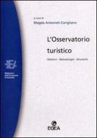 L' osservatorio turistico. Obiettivi, metodologie, strumenti edito da EGEA