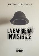 La barriera invisibile di Antonio Pizzoli edito da Booksprint