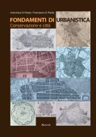 Fondamenti di urbanistica. Conservazione e città di Francesco Di Paola, Antonluca Di Paola edito da Aracne