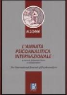 L' annata psicoanalitica internazionale. The international journal of psychoanalysis (2006) vol.2 edito da Borla