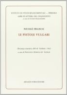 Le pistole vulgari (rist. anast. 1542) di Nicolò Franco edito da Forni