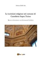 Le iscrizioni religiose nel comune di Castelletto Sopra Ticino di Stefano Della Sala edito da Youcanprint