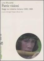 Patrie visioni. Saggi sul cinema italiano 1930-1980 di Lino Miccichè edito da Marsilio