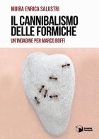 Il cannibalismo delle formiche. Un'indagine per Marco Boffi di Moira Enrica Salustri edito da Scatole Parlanti
