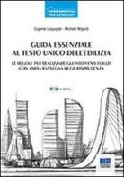 Guida essenziale al Testo Unico dell'edilizia. Con CD-ROM di Eugenio Lequaglie, Michele Miguidi edito da Maggioli Editore