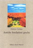 Antiche fondazioni greche di Federica Cordano edito da Sellerio Editore Palermo