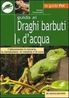 Guida ai draghi barbuti e d'acqua di Simone Caratozzolo edito da De Vecchi