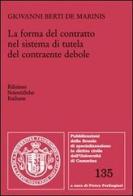 La forma del contratto nel sistema di tutela del contraente debole di Giovanni Berti de Marinis edito da Edizioni Scientifiche Italiane