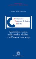 Aleatorietà e causa nella rendita vitalizia e nell'interest rate swap di Andrea Maria Garofalo edito da Edizioni Scientifiche Italiane