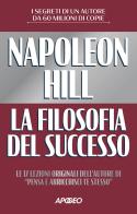 La filosofia del successo di Napoleon Hill edito da Apogeo