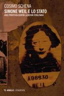 Simone Weil e lo Stato. Voce profetica contro la deriva totalitaria di Cosimo Schena edito da Mimesis