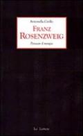 Franz Rosenzweig. Pensare il tempo di Antonella Cirillo edito da Le Lettere