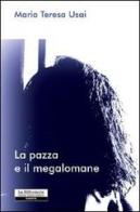 La pazza e il megalomane di M. Teresa Usai edito da La Riflessione