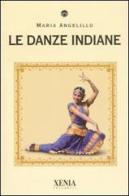 Le danze indiane di Maria Angelillo edito da Xenia