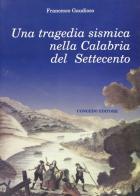 Una tragedia sismica nella Calabria del Settecento di Francesco Gaudioso edito da Congedo