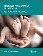 Medicina manipolativa in pediatria. Approccio osteopatico di Jane E. Carreiro edito da Futura Publishing Society