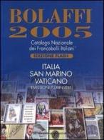 Bolaffi 2005. Catalogo Nazionale dei Francobolli Italiani. Italia, San Marino, Vaticano edito da Bolaffi