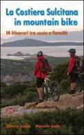La Costiera sulcitana in mountain bike. Ediz. italiana e inglese di Simone Scalas, Marcello Usala edito da Segnavia