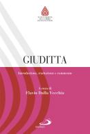 Giuditta. Introduzione, traduzione e commento di Flavio Dalla Vecchia edito da San Paolo Edizioni