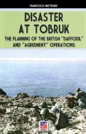 Disaster at Tobruk. Nuova ediz. di Francesco Mattesini edito da Soldiershop