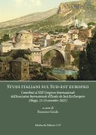 Studi italiani sul Sud-est europeo. Contributi al XIII Congresso Internazionale dell'Association Internationale d'Études du Sud-Est Européen (Skopje, 15-19 settembre edito da Morlacchi