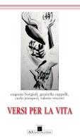 Versi per la vita di Eugenio Borgioli, Graziella Cappelli, Carlo Prosperi edito da A&A di Marzia Carocci