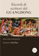 Ricordi di scrittori del Guangdong. Ediz. integrale edito da Fiori d'Asia Editrice