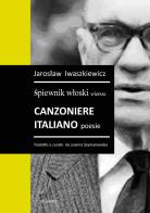 Canzoniere Italiano poesie. Spiewnik wIoski wiersze di Jaroslaw Iwaszkiewicz edito da LoGisma