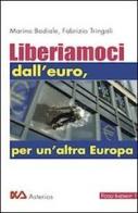 Liberiamoci dall'euro, per un'altra Europa di Marino Badiale, Fabrizio Tringali edito da Asterios