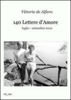 140 lettere d'amore. Luglio-settembre 2010 di Vittorio De Alfaro edito da CS_libri